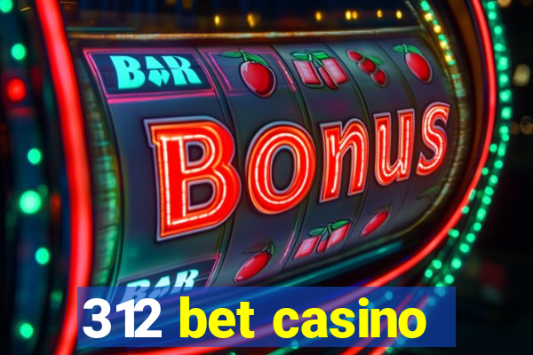 312 bet casino